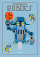 MAKE AND MOVE: ROBOTS: 12 MOVING PAPER PUPP ETS TO PRESS OUT AND PLAY /ANGLAIS