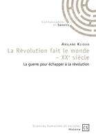 La révolution fait le monde, XXe siècle, La guerre pour échapper à la révolution