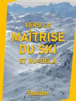 Vers la maîtrise du ski et au-delà