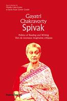 Gayatri Chakravorty Spivak, Politics of Reading and Writing/Vers de nouveaux imaginaires critiques