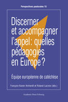 Discerner et accompagner l'appel : quelles pédagogies en Europe ?, Équipe européenne de catéchèse