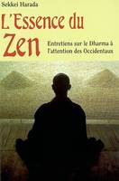 Essence du zen - Entretiens sur le dharma à l'attention des occidentaux, entretiens sur le dharma à l'attention des Occidentaux