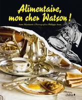 Alimentaire mon cher Watson, recettes délicieuses et criminelles d'Agatha Christie