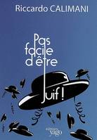 PAS FACILE D'ETRE JUIF