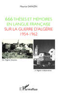 666 thèses et mémoires en langue française sur la guerre d'Algérie 1954-1962, soutenus devant les universités françaises et étrangères de 1960 à 2011