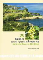 Ballades Viticoles, 2, 25 balades dans les vignobles de Provence, De la Côte bleue à la Côte d'Azur