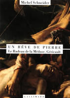 Un rêve de pierre, Le Radeau de la Méduse. Géricault