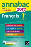 Annales Annabac 2017 Français 1re L, ES, S, sujets et corrigés du bac Première séries générales