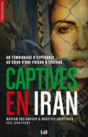 Captives en Iran, Un témoignage d'espérance au coeur d'une prison à Téhéran
