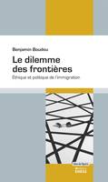 Dilemme des frontières - Éthique et politique de l'immigrati