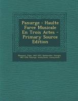 Panurge, Haulte Farce Musicale En Trois Actes - Primary Source Edition