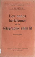 Les ondes hertziennes et la télégraphie sans fil