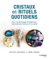 Cristaux et rituels quotidiens, Pour le nettoyage énergétique, l'abondance, l'amour et la santé