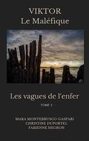 Les vagues de l'enfer, 2, Viktor le maléfique, ViKtor le maléfique