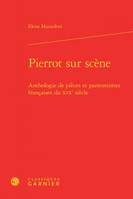 Pierrot sur scène, Anthologie de pièces et pantomimes françaises du xixe siècle