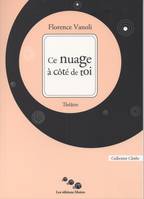 Ce nuage à côté de toi, Théâtre