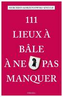 111 lieux à Bâle à ne pas manquer