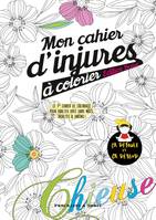 Mon cahier d'injures à colorier édition bonus, Le 1er cahier de coloriage  pour adultes avec gros mots, insultes et jurons