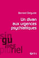 Un divan aux urgences psychiatriques, Considérations cliniques et psychanalytiques