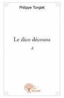 Le dico décousu, A