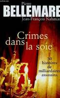 Crimes dans la soie: 30 histoires de milliardaires assassins, 30 histoires de milliardaires assassins