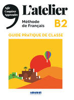 L'atelier B2 (édition 2021) - Guide pratique de classe, Méthode de français b2