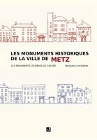 Les monuments historiques de la ville de Metz, 123 monuments célèbres ou cachés