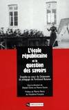 L'Ecole républicaine et la question des savoirs, enquête au coeur du 