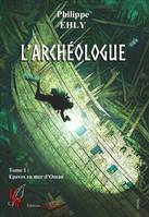 L'archéologue tome1, Epaves en mer d'Oman