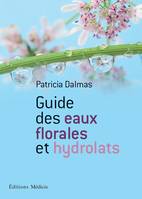 Guide des eaux florales et hydrolats