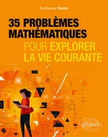 35 problèmes mathématiques pour explorer la vie courante