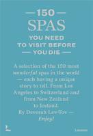 150 Spas You Need To Visit Before You Die /anglais