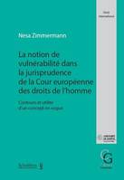 La notion de vulnérabilité dans la jurisprudence de la Cour européenne des droits de l'homme, Contours et utilité d'un concept en vogue