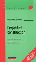 L'expertise construction, expertise dommages ouvrage, expertise responsabilité décennale, civile et judiciaire, rapports d'expertise