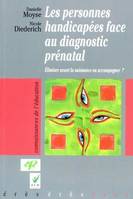 Personnes handicapées face au diagnostic prénatal, éliminer avant la naissance ou accompagner ?