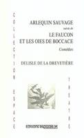 Arlequin sauvage, Le faucon et les oies de Boccace comédie en 3 actes