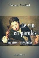 Le vin en paroles - esquisses oenophiles, esquisses oenophiles