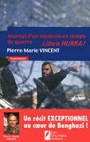 Journal d'un médecin en temps de guerre. Libya Hurra !, journal d'un médecin en temps de guerre