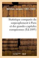 Essai de statistique comparée du surpeuplement des habitations à Paris, et dans les grandes capitales européennes. 2e édition