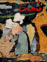 Louis Valtat (1869-1952) - Exposition rétrospective - musée des Beaux arts de Bordeaux 19 mai 27 aout 1995, exposition rétrospective, [Galerie des beaux-arts, Bordeaux, 19 mai-27 août 1995]