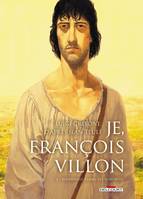 Je, François Villon, 2,  Tome 2 - Bienvenue parmi les ignobles, Bienvenue parmi les ignobles