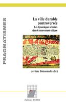 La ville durable controversée, Les dynamiques urbaines dans le mouvement critique