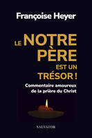 Le notre père est un trésor !, Commentaire amoureux de la prière du christ