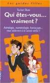 Qui êtes-vous... vraiment ?, astrologie, numérologie, horoscope vous aideront à le savoir enfin !