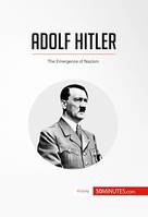 Adolf Hitler, The Emergence of Nazism