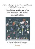 Transfert de matière en génie des procédés : des bases aux applications, Cours & Problèmes corrigés