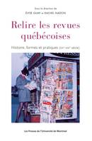 Relire les revues québécoises, Histoire, forme et pratiques (XXe - XXIe siècle)