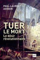 Tuer le mort. Le désir révolutionnaire