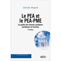 Le PEA et le PEA-PME le guide des bonnes pratiques juridiques et fiscales 3e édition