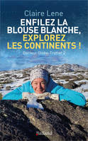 Enfilez la blouse blanche, explorez les continents !, Docteur Globe-Trotter 2